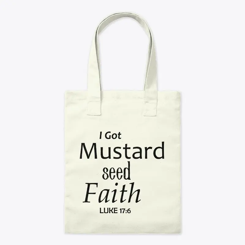 I Got Mustard Seed Faith Design