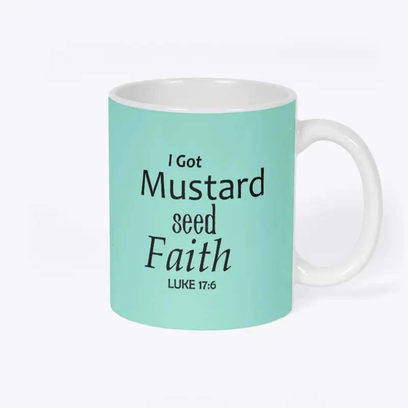 I Got Mustard Seed Faith