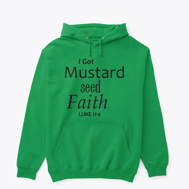 I Got Mustard Seed Faith Hoodie